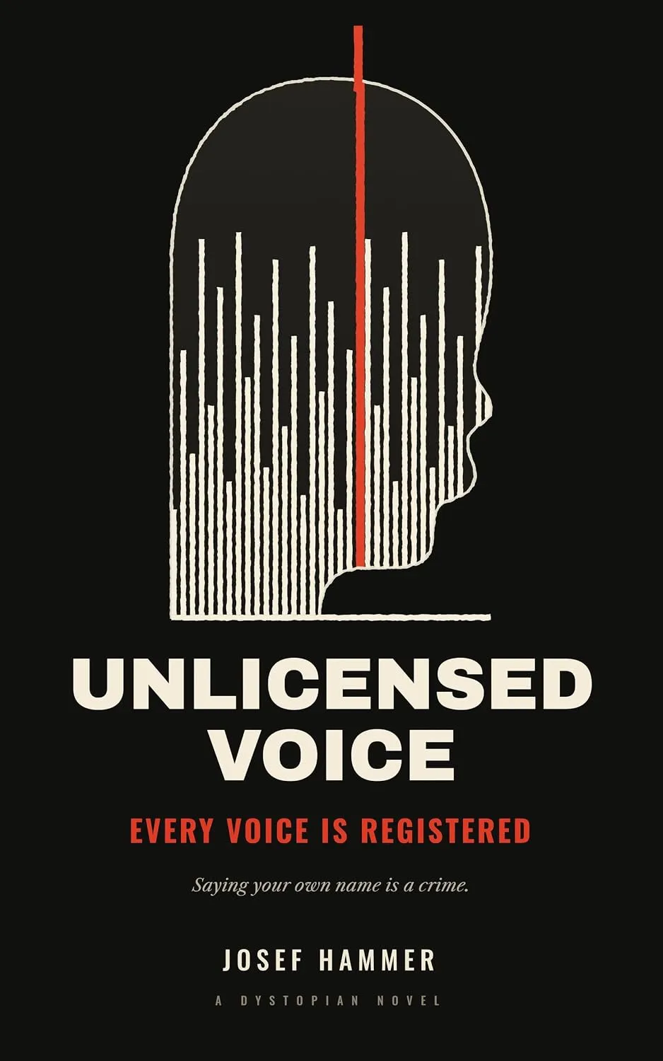 Unlicensed Voice — A Dystopian Novel, a book by Josef Hammer