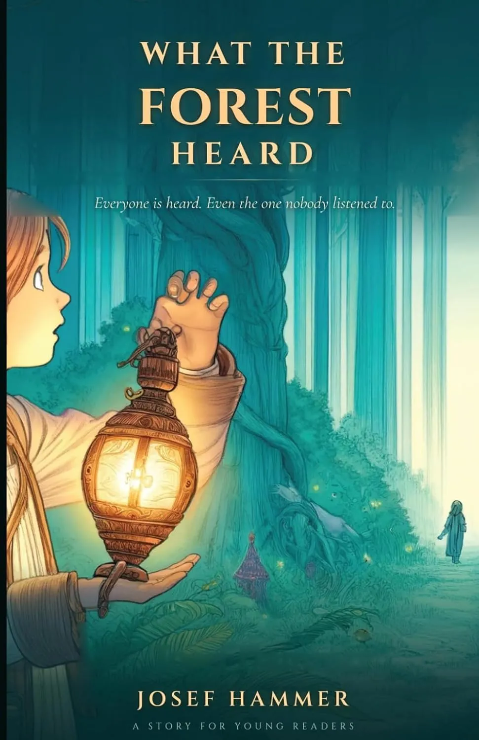 What the Forest Heard — A Story for Young Readers, a book by Josef Hammer